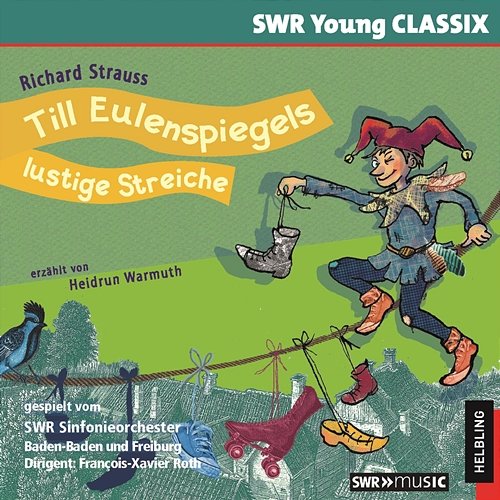 Till Eulenspiegels lustige Streiche. SWR Young CLASSIX Heidrun Warmuth, SWR Sinfonieorchester Baden-Baden und Freiburg, Francois-Xavier Roth
