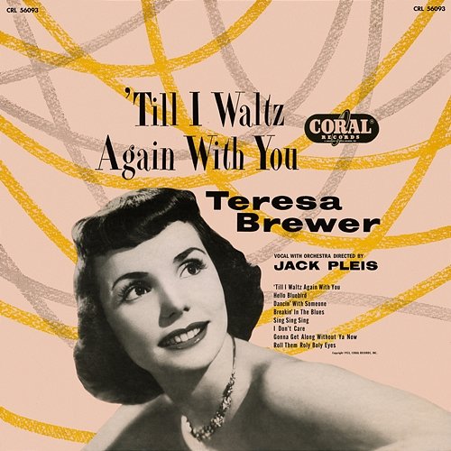 'Till I Waltz Again With You Teresa Brewer