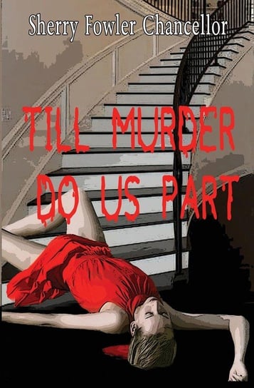 Till Murder Do Us Part Chancellor Sherry Fowler