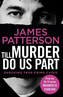 Till Murder Do Us Part: (Murder Is Forever: Volume 6) Patterson James