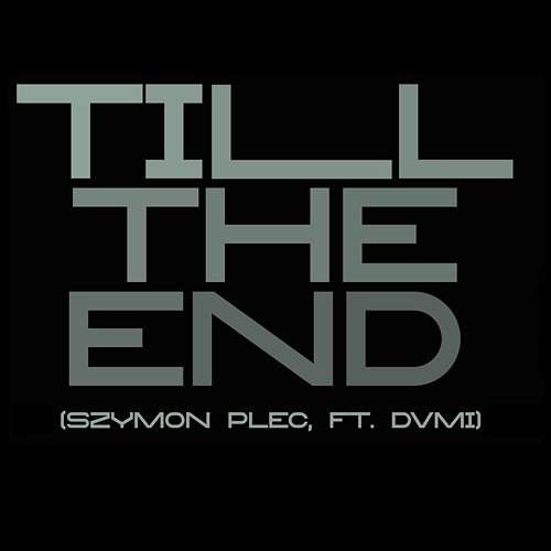 Till the end Szymon Plec feat. DVMI