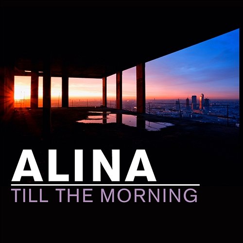 Till The Morning Alina