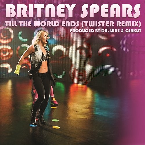 Till the World Ends (Twister Remix) Britney Spears