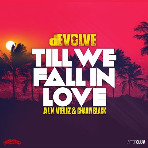 Till We Fall In Love dEVOLVE feat. Alx Veliz, Charly Black