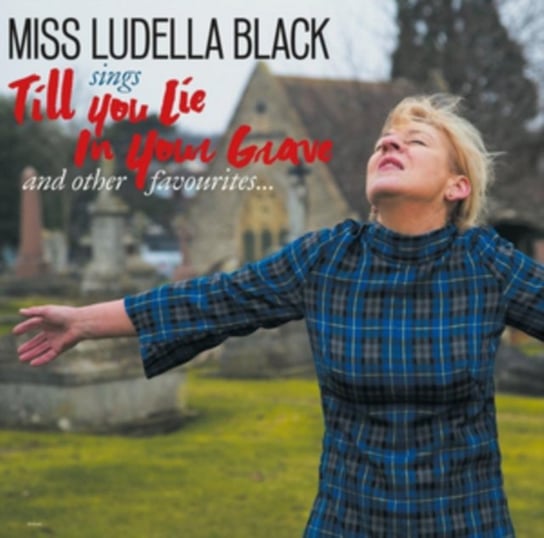 Till You Lie In Your Grave And Other Favourites... Miss Ludella Black