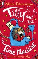 Tilly and the Time Machine Edmondson Adrian