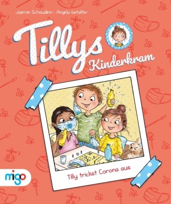 Tillys Kinderkram. Tilly trickst Corona aus Migo