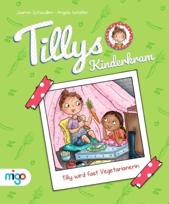 Tillys Kinderkram. Tilly wird fast Vegetarianerin Migo
