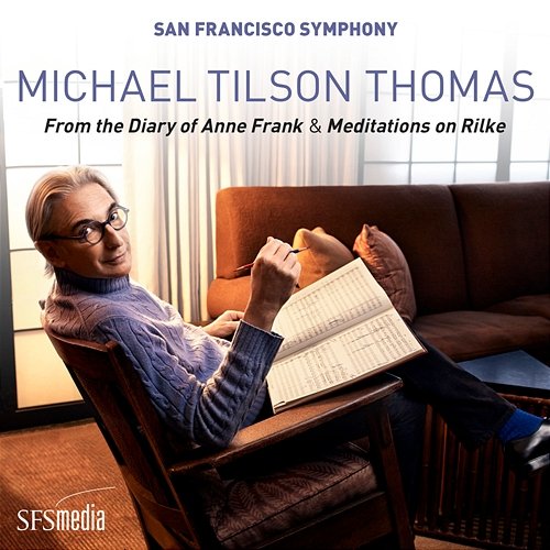 Tilson Thomas: From the Diary of Anne Frank & Meditations on Rilke San Francisco Symphony & Michael Tilson Thomas