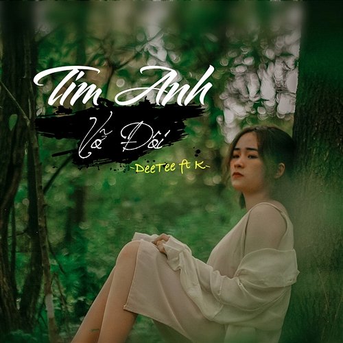 Tim Anh Vỡ Đôi DeeTee feat. K