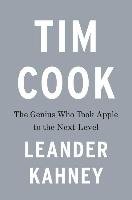 Tim Cook: The Genius Who Took Apple to the Next Level Kahney Leander
