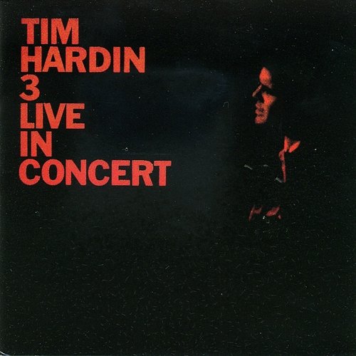 Tim Hardin 3 Live In Concert Tim Hardin