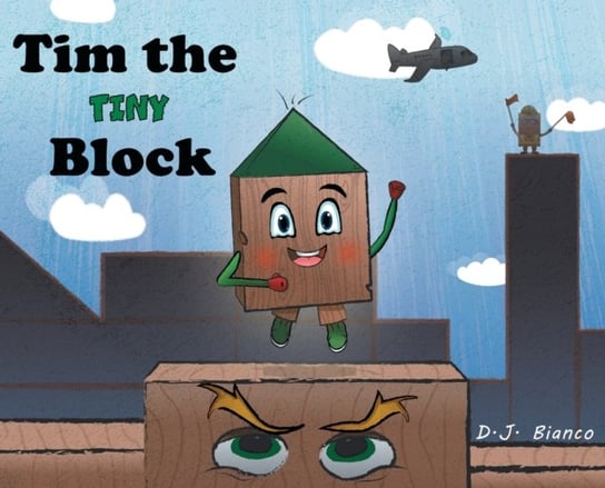 Tim the Tiny Block D. J. Bianco