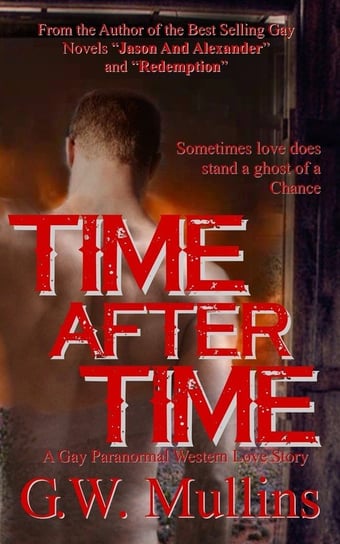 Time After Time A Gay Paranormal Western Love Story Mullins G.W.