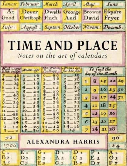 Time and Place: Notes on the art of calendars Harris Alexandra