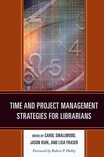 Time and Project Management Strategies for Librarians Null