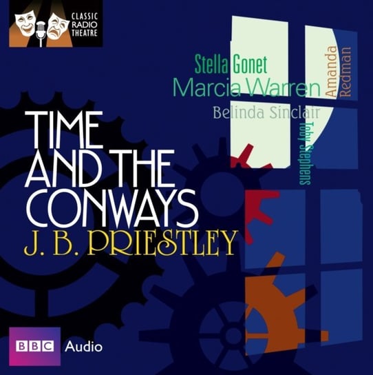 Time And The Conways (Classic Radio Theatre) Priestley J.B.