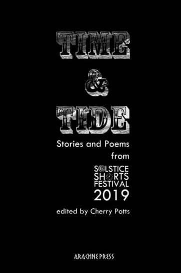 Time and Tide: Stories and Poems from Solstice Shorts Festival 2019 Opracowanie zbiorowe
