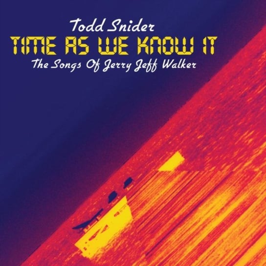 Time As We Know It Todd Snider