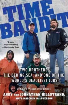 Time Bandit: Two Brothers, the Bering Sea, and One of the World's Deadliest Jobs Andy Hillstrand