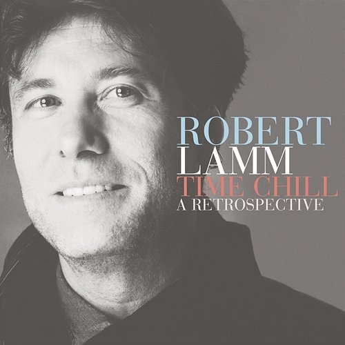Time Chill: A Retrospective ROBERT LAMM