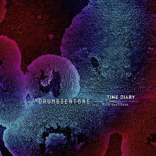 Time Diary Drumbientone, Bartłomiej Oleś, Mira Opalińska