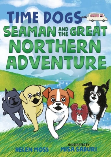 Time Dogs: Seaman and the Great Northern Adventure Helen Moss