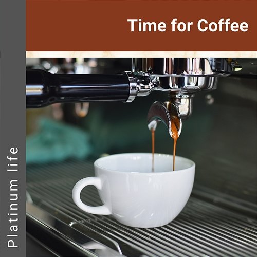 Time for Coffee Platinum life