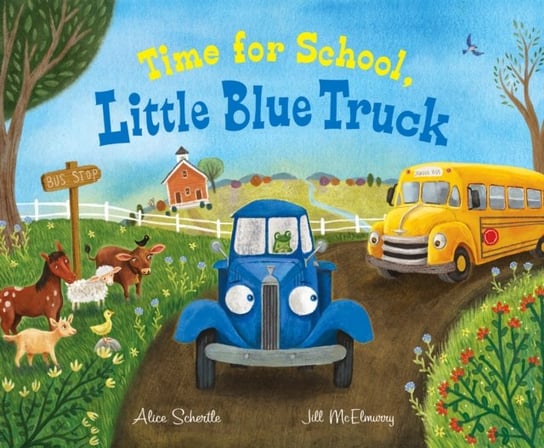 Time for School, Little Blue Truck: A Back to School Book for Kids Schertle Alice