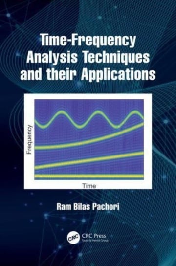 Time-Frequency Analysis Techniques and their Applications Ram Bilas Pachori