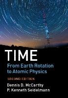Time: From Earth Rotation to Atomic Physics Mccarthy Dennis D., Seidelmann Kenneth P.