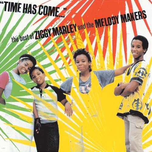Time Has Come...The Best Of Ziggy Marley And The Melody Makers Ziggy Marley And The Melody Makers