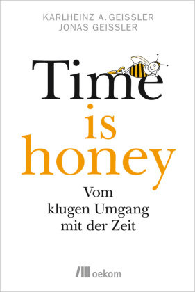 Time is honey Geißler Karlheinz A., Geißler Jonas