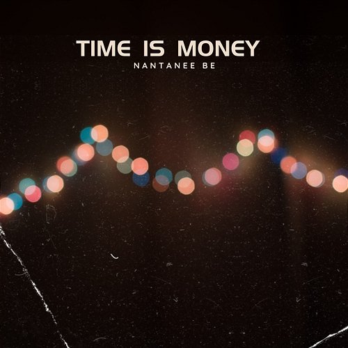Time is money Nantanee be
