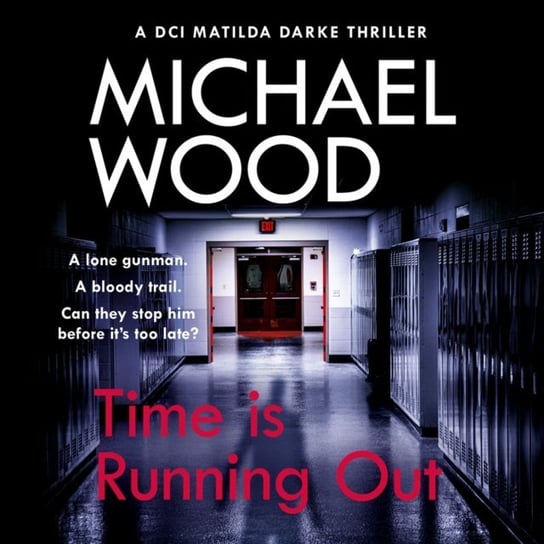 Time Is Running Out (DCI Matilda Darke Thriller, Book 7) - audiobook Wood Michael