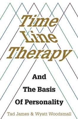 Time Line Therapy and the Basis of Personality James Tad