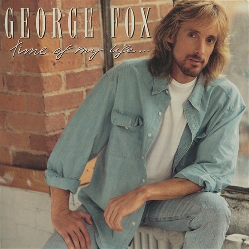 Time Of My Life George Fox