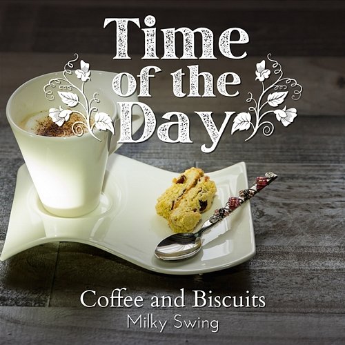 Time of the Day - Coffee and Biscuits Milky Swing