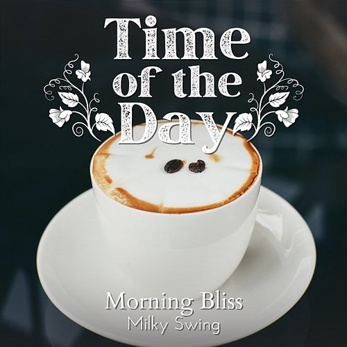 Time of the Day - Morning Bliss Milky Swing