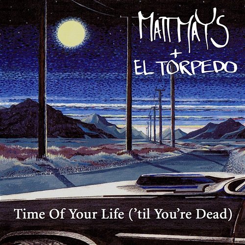 Time Of Your Life ('til Your Dead) Matt Mays