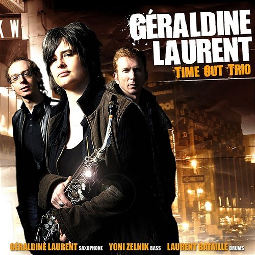 Time Out Trio (feat. Yoni Zelnik & Laurent Bataille) Géraldine Laurent