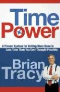 Time Power: A Proven System for Getting More Done in Less Time Than You Ever Thought Possible Tracy Brian