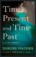 Time Present and Time Past Madden Deirdre