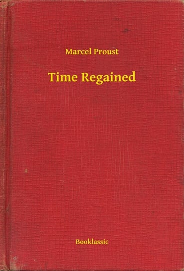 Time Regained Proust Marcel