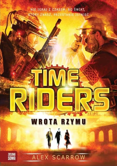 Time Riders. Tom 5. Wrota Rzymu Scarrow Alex