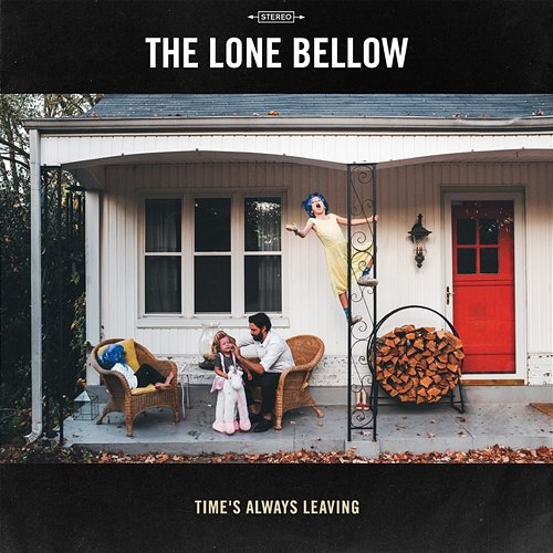 Time's Always Leaving The Lone Bellow