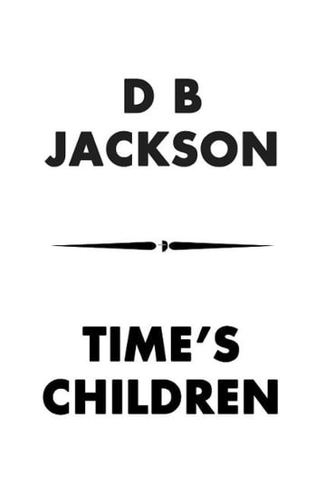 Time's Children Jackson D. B.