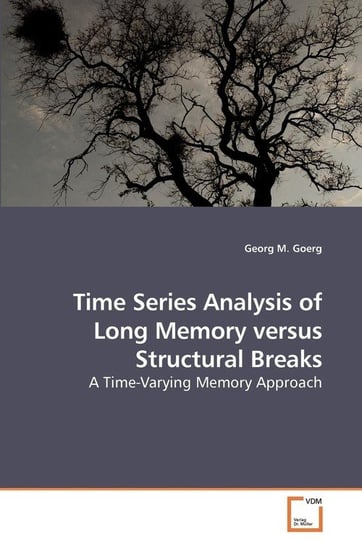 Time Series Analysis of Long Memory             versus Structural Breaks Goerg Georg M.