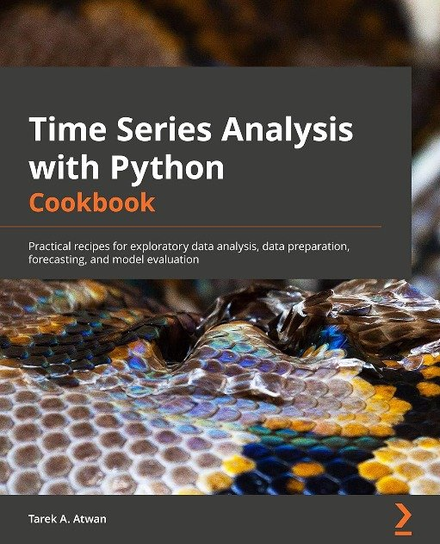 Time Series Analysis with Python Cookbook Tarek A. Atwan