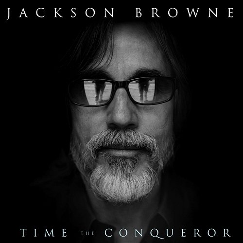 Time the Conqueror Jackson Browne